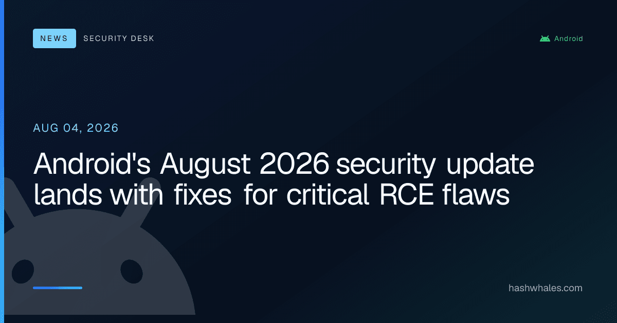 Android's August 2026 security update lands with fixes for critical RCE flaws