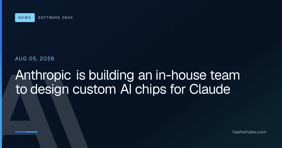 Anthropic is building an in-house team to design custom AI chips for Claude