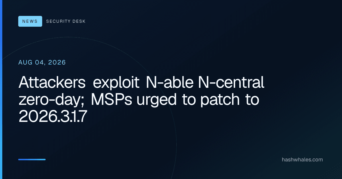 Attackers exploit N-able N-central zero-day; MSPs urged to patch to 2026.3.1.7