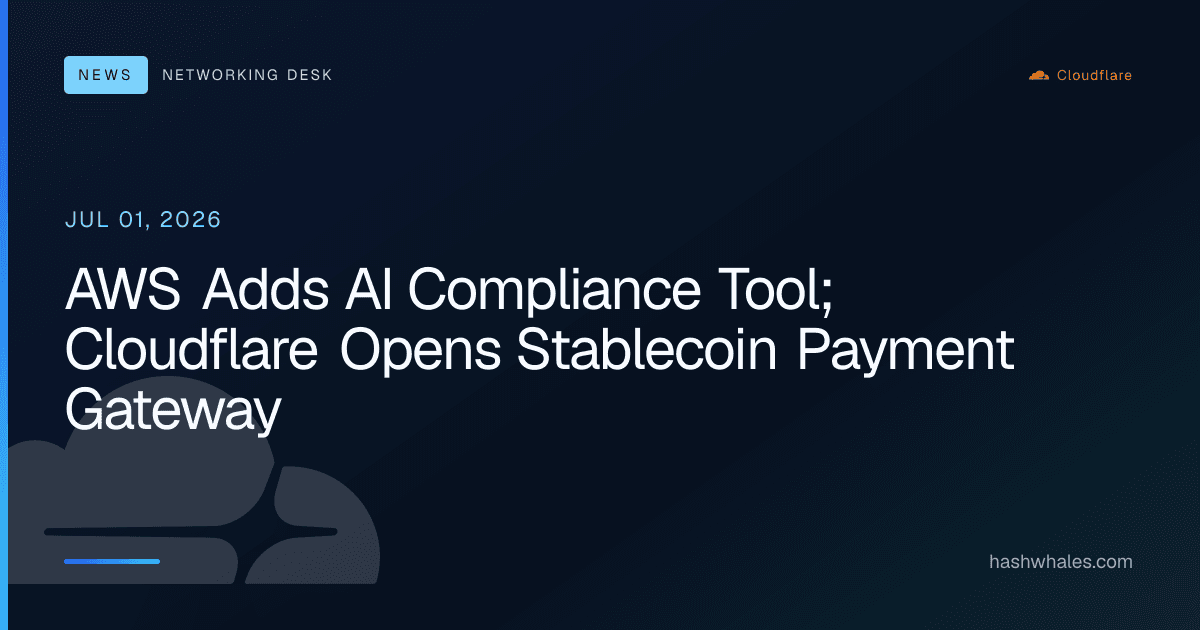 AWS Adds AI Compliance Tool; Cloudflare Opens Stablecoin Payment Gateway