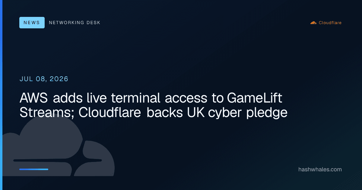 AWS adds live terminal access to GameLift Streams; Cloudflare backs UK cyber pledge