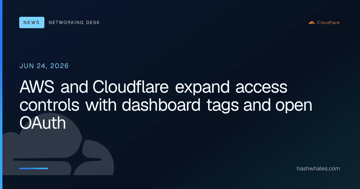 AWS and Cloudflare expand access controls with dashboard tags and open OAuth