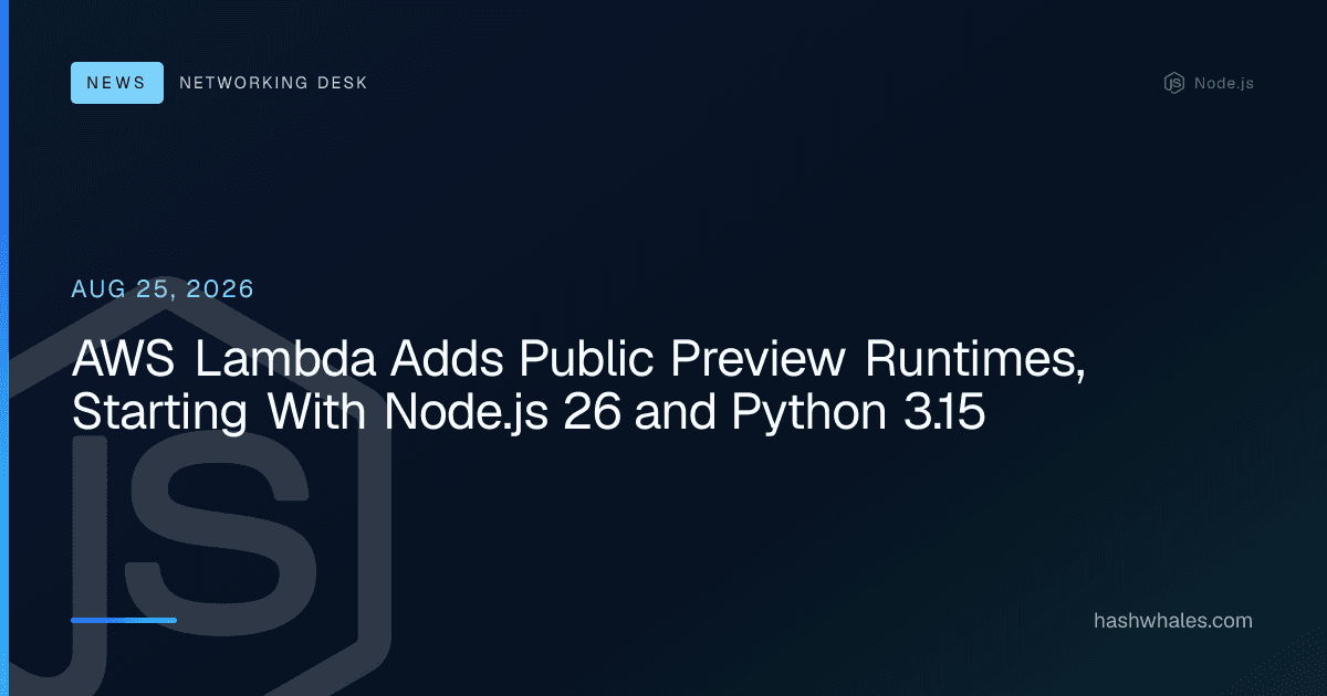 AWS Lambda Adds Public Preview Runtimes, Starting With Node.js 26 and Python 3.15