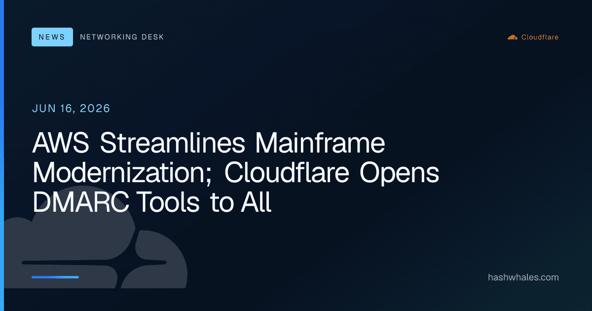 AWS Streamlines Mainframe Modernization; Cloudflare Opens DMARC Tools to All