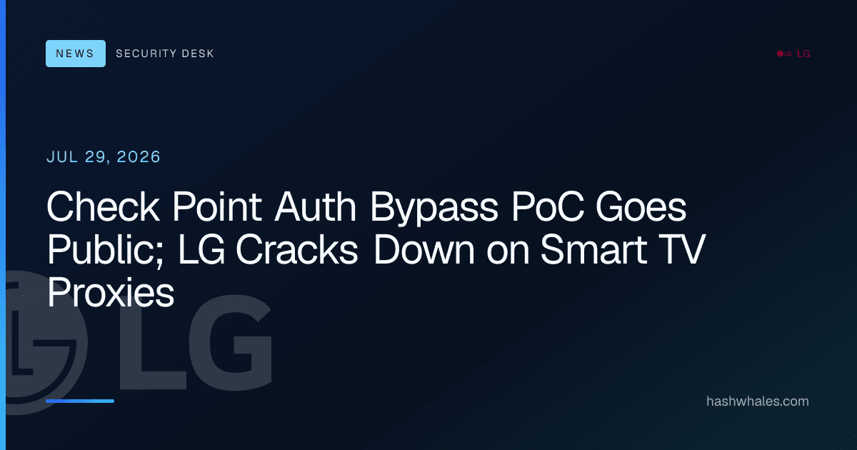 Check Point Auth Bypass PoC Goes Public; LG Cracks Down on Smart TV Proxies