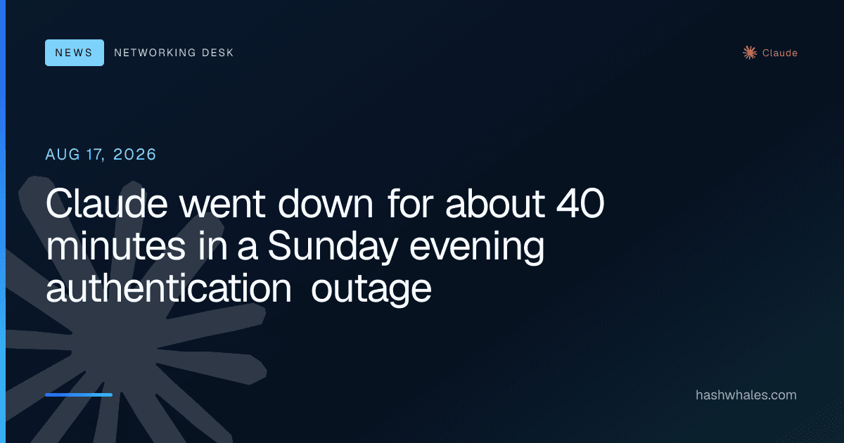 Claude went down for about 40 minutes in a Sunday evening authentication outage