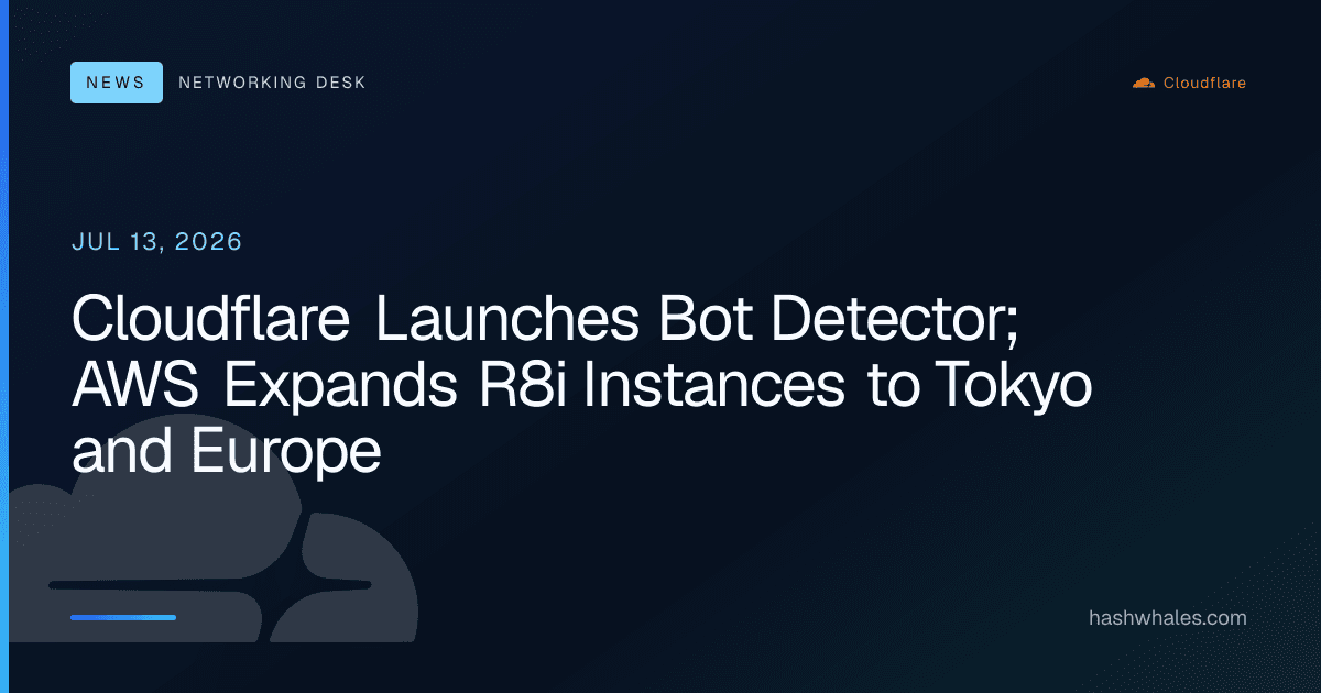Cloudflare Launches Bot Detector; AWS Expands R8i Instances to Tokyo and Europe