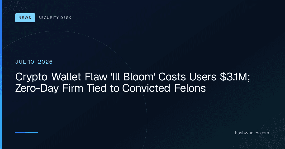 Crypto Wallet Flaw 'Ill Bloom' Costs Users $3.1M; Zero-Day Firm Tied to Convicted Felons