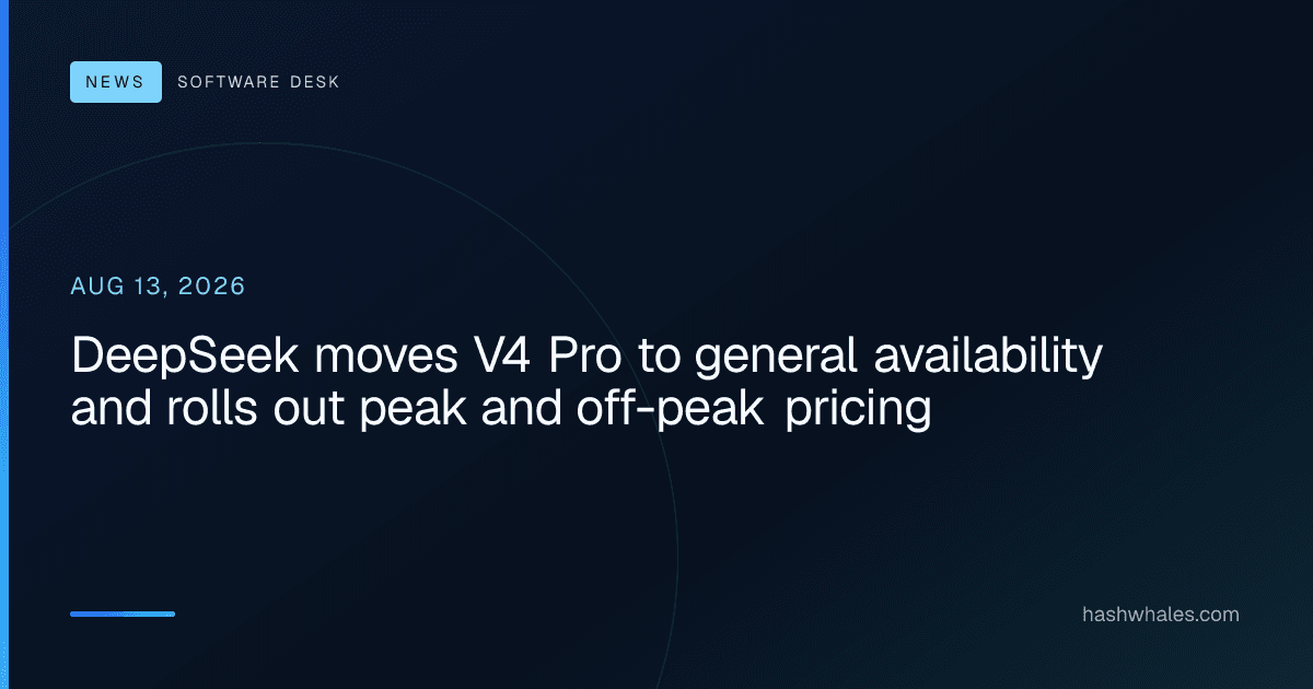 DeepSeek moves V4 Pro to general availability and rolls out peak and off-peak pricing