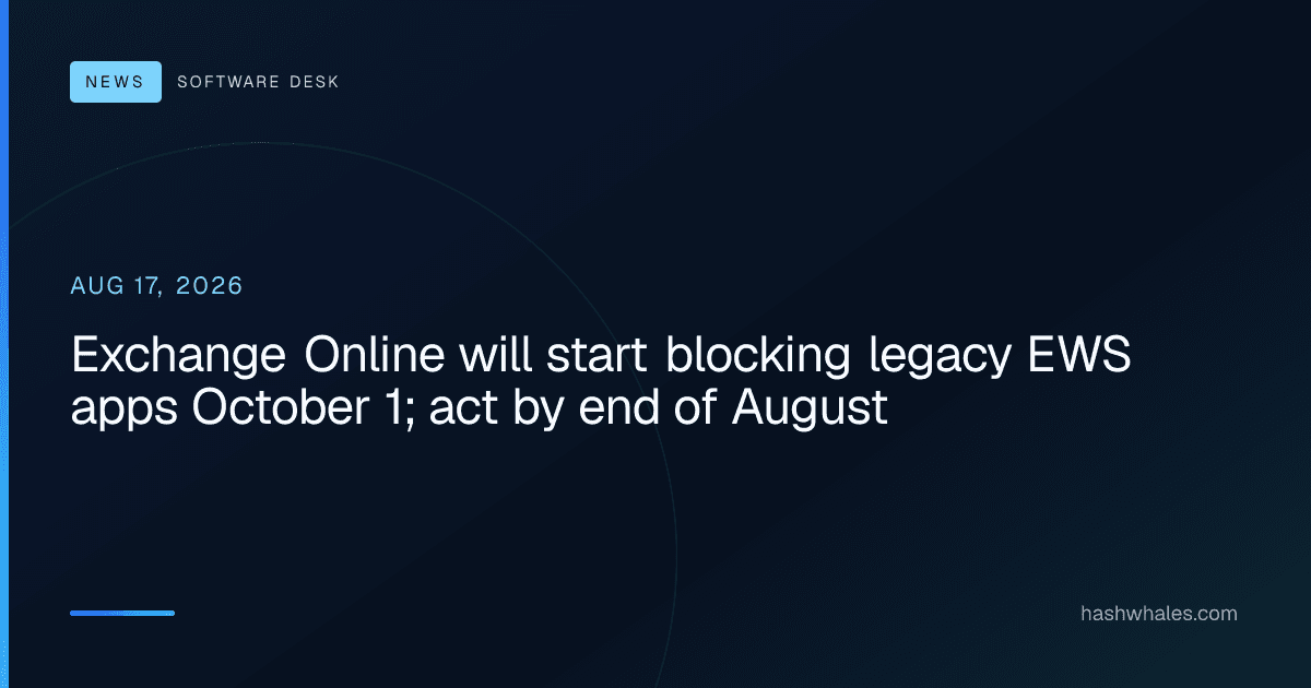 Exchange Online will start blocking legacy EWS apps October 1; act by end of August