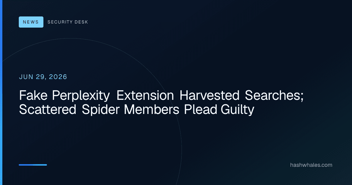 Fake Perplexity Extension Harvested Searches; Scattered Spider Members Plead Guilty