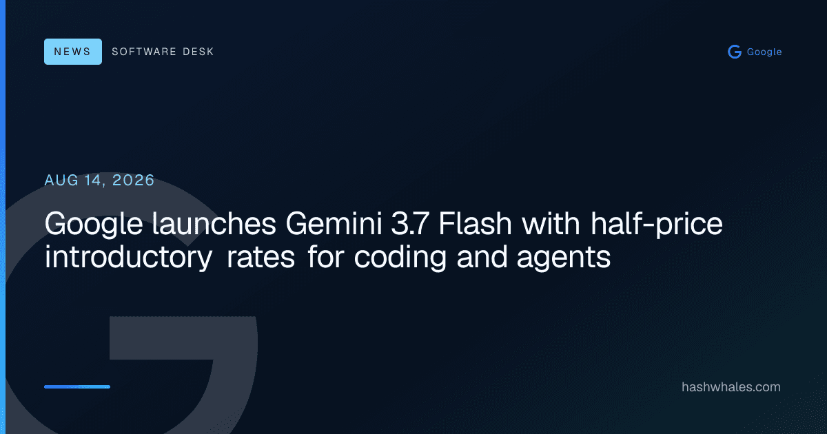 Google launches Gemini 3.7 Flash with half-price introductory rates for coding and agents