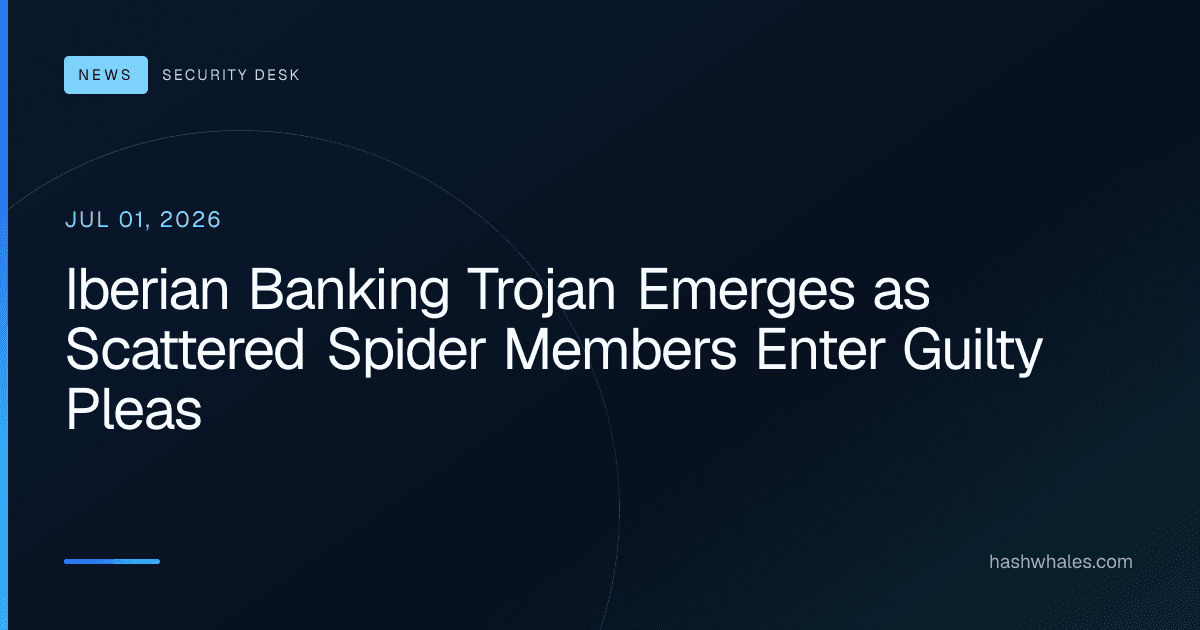 Iberian Banking Trojan Emerges as Scattered Spider Members Enter Guilty Pleas