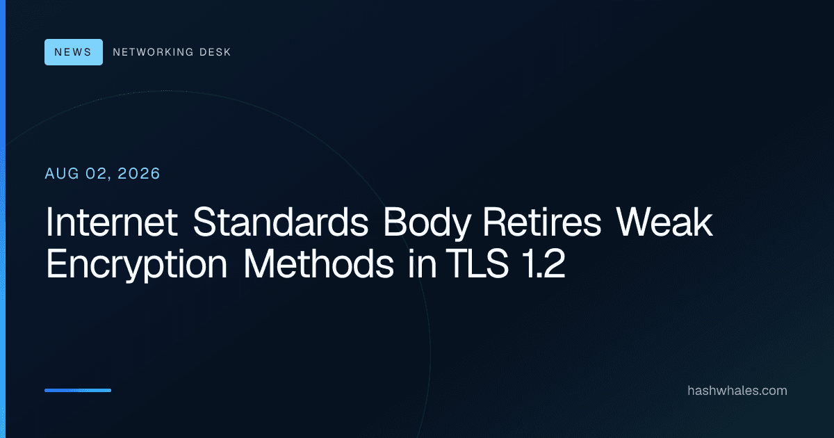 Internet Standards Body Retires Weak Encryption Methods in TLS 1.2