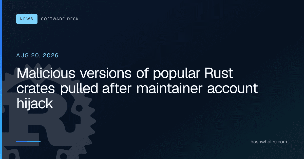 Malicious versions of popular Rust crates pulled after maintainer account hijack