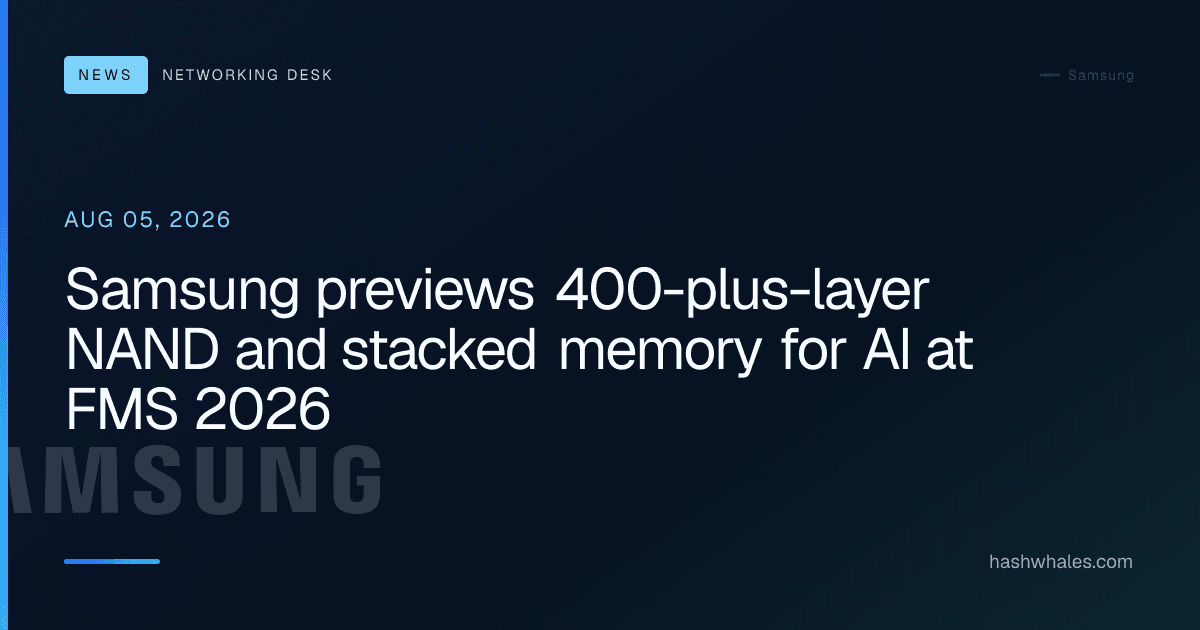 Samsung previews 400-plus-layer NAND and stacked memory for AI at FMS 2026