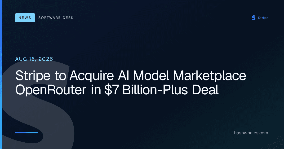 Stripe to Acquire AI Model Marketplace OpenRouter in $7 Billion-Plus Deal