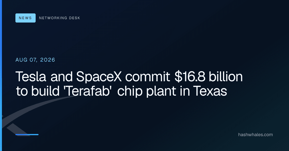 Tesla and SpaceX commit $16.8 billion to build 'Terafab' chip plant in Texas
