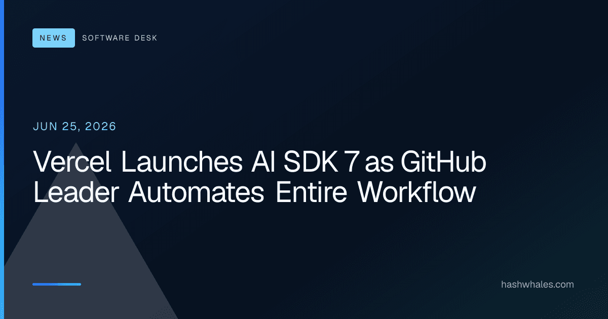 Vercel Launches AI SDK 7 as GitHub Leader Automates Entire Workflow