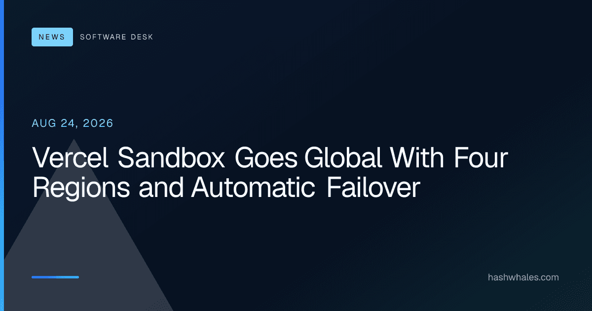 Vercel Sandbox Goes Global With Four Regions and Automatic Failover