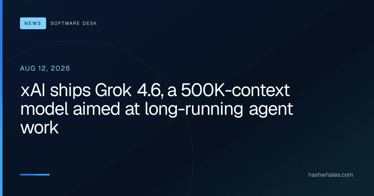 xAI ships Grok 4.6, a 500K-context model aimed at long-running agent work